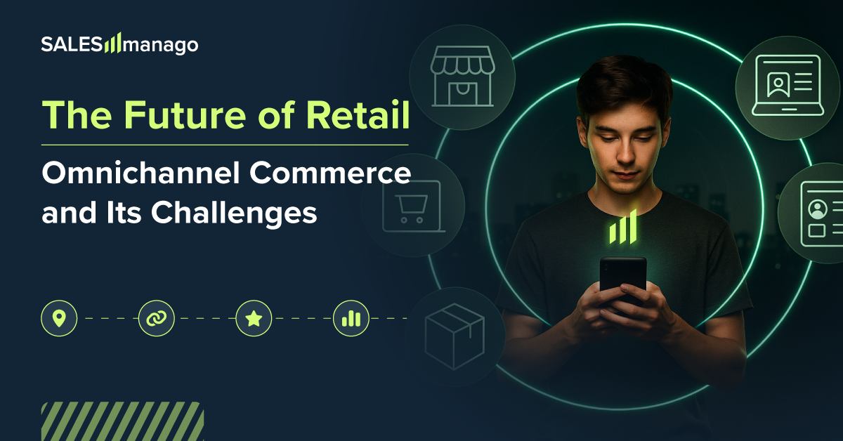 The Future of Retail: Omnichannel Commerce and Its Challenges