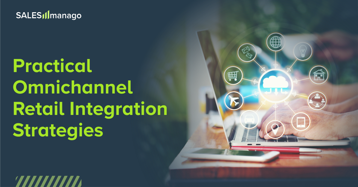 Practical Omnichannel Retail Integration Strategies (And Why Most of Them Are Already Broken)